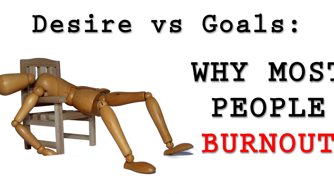 Do You Have GOALS …Or Just DESIRES?